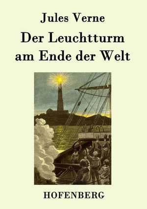 Der Leuchtturm am Ende der Welt de Jules Verne