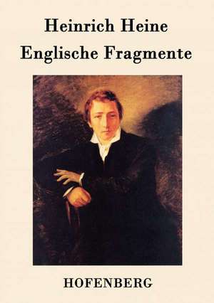 Englische Fragmente de Heinrich Heine