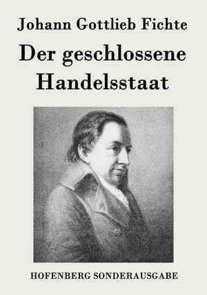 Der geschlossene Handelsstaat de Johann Gottlieb Fichte