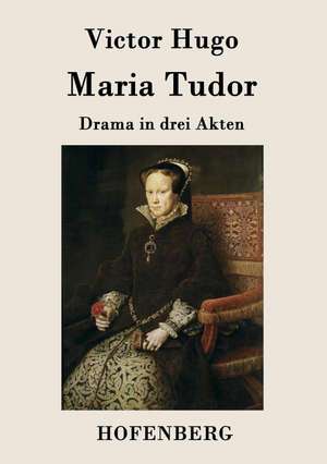 Maria Tudor de Victor Hugo