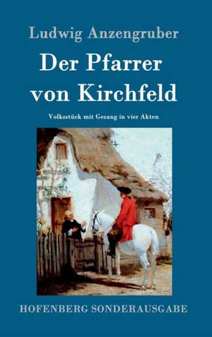 Der Pfarrer von Kirchfeld de Ludwig Anzengruber