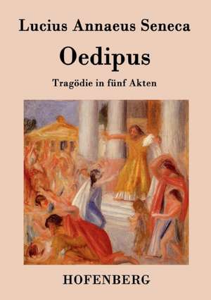 Oedipus de Lucius Annaeus Seneca