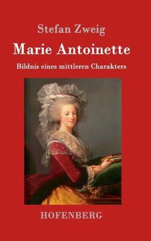 Marie Antoinette de Stefan Zweig