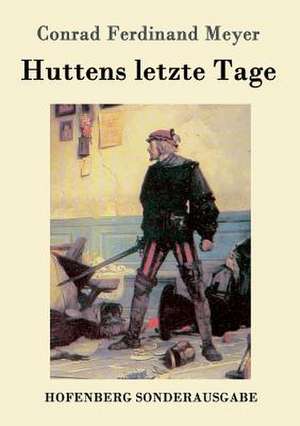 Huttens letzte Tage de Conrad Ferdinand Meyer