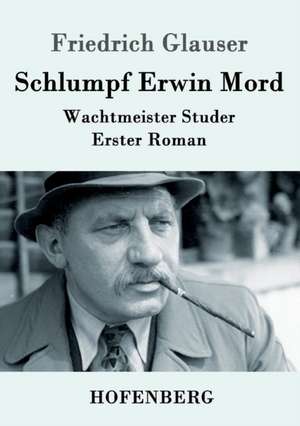 Schlumpf Erwin Mord de Friedrich Glauser