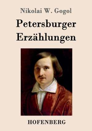 Petersburger Erzählungen de Nikolai W. Gogol