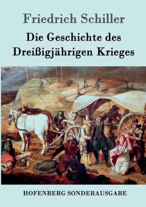 Die Geschichte des Dreißigjährigen Krieges de Friedrich Schiller