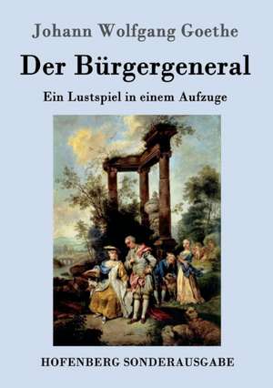 Der Bürgergeneral de Johann Wolfgang Goethe