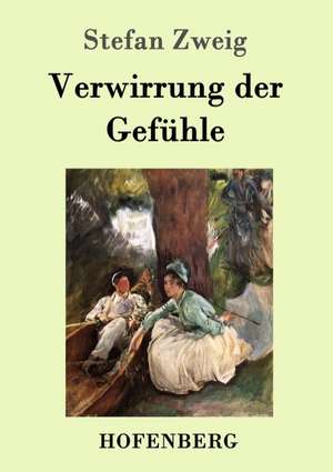 Verwirrung der Gefühle de Stefan Zweig