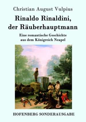 Rinaldo Rinaldini, der Räuberhauptmann de Christian August Vulpius