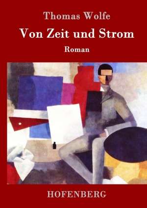 Von Zeit und Strom de Thomas Wolfe