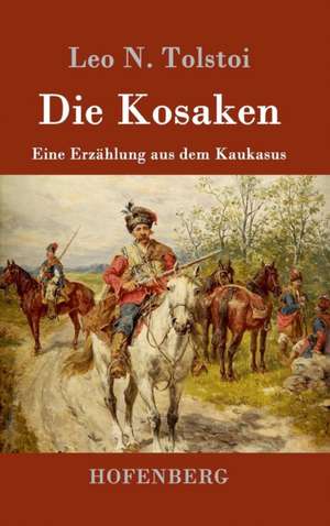 Die Kosaken de Leo N. Tolstoi