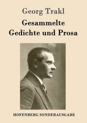 Gesammelte Gedichte und Prosa de Georg Trakl