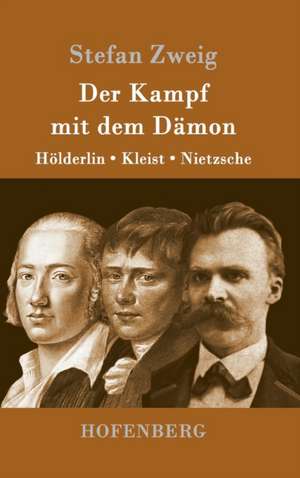 Der Kampf mit dem Dämon de Stefan Zweig