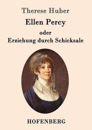 Ellen Percy oder Erziehung durch Schicksale de Therese Huber