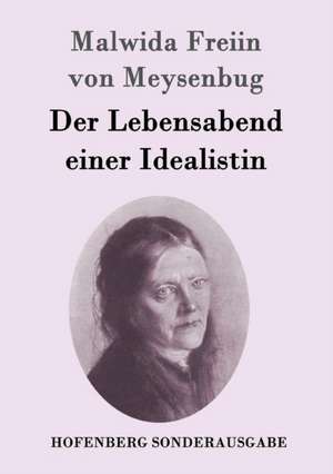 Der Lebensabend einer Idealistin de Malwida Freiin von Meysenbug