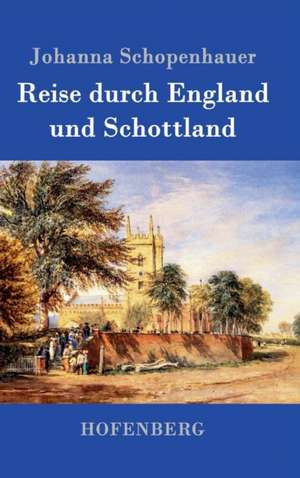 Reise durch England und Schottland de Johanna Schopenhauer