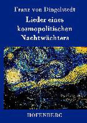 Lieder eines kosmopolitischen Nachtwächters de Franz Von Dingelstedt