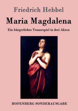 Maria Magdalena de Friedrich Hebbel