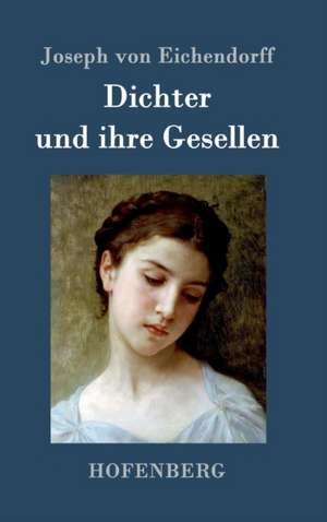 Dichter und ihre Gesellen de Joseph Von Eichendorff