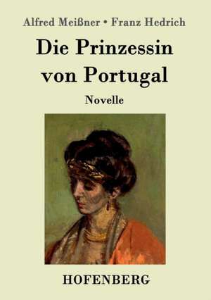 Die Prinzessin von Portugal de Alfred Meißner