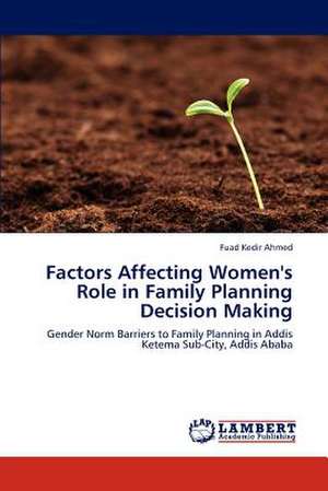 Factors Affecting Women's Role in Family Planning Decision Making de Ahmed Fuad Kedir