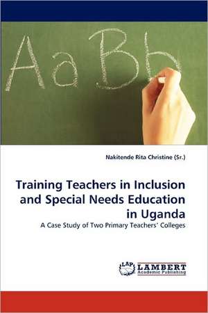 Training Teachers in Inclusion and Special Needs Education in Uganda de Nakitende Rita Christine (Sr.