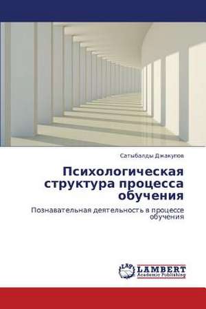 Psikhologicheskaya struktura protsessa obucheniya de Dzhakupov Satybaldy