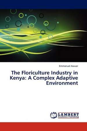 The Floriculture Industry in Kenya: A Complex Adaptive Environment de Awuor Emmanuel