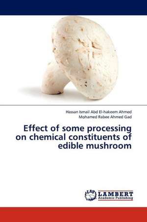 Effect of some processing on chemical constituents of edible mushroom de Ismail Abd El-hakeem Ahmed Hassan