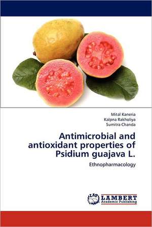 Antimicrobial and antioxidant properties of Psidium guajava L. de Mital Kaneria