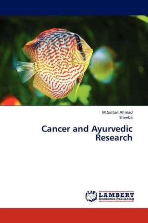 Cancer and Ayurvedic Research de Ahmad M.Sultan