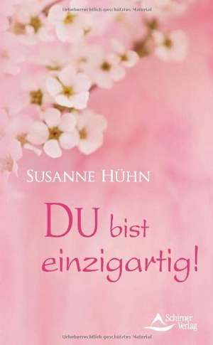 Du bist einzigartig de Susanne Hühn