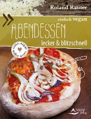 einfach vegan: Abendessen de Roland Rauter