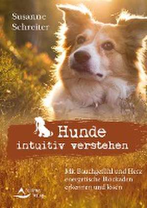 Hunde intuitiv verstehen de Susanne Schreiter