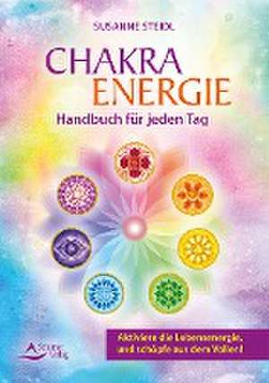 Das Chakra-Energie-Handbuch für jeden Tag de Susanne Steidl