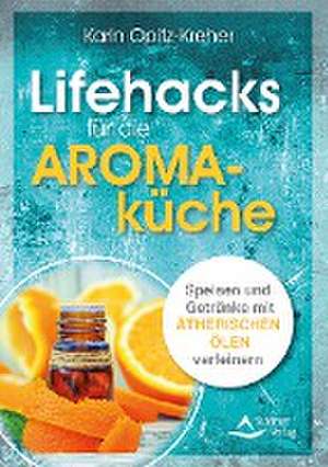 Lifehacks für die Aromaküche de Karin Opitz-Kreher