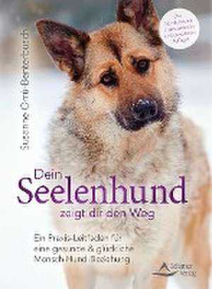 Dein Seelenhund zeigt dir den Weg de Susanne Orrù-Benterbusch