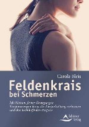 Feldenkrais bei Schmerzen de Carola Bleis