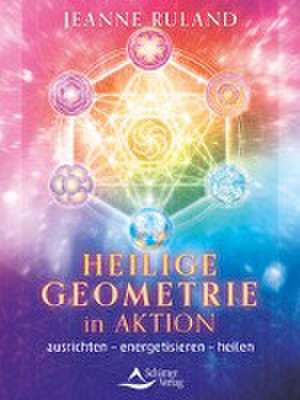 Heilige Geometrie in Aktion de Jeanne Ruland