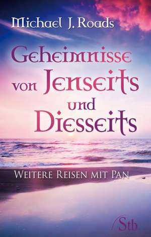 Geheimnisse von Jenseits und Diesseits de Michael J. Roads