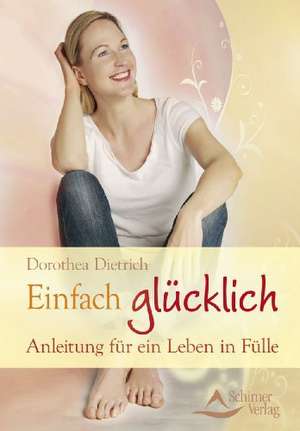 Einfach glücklich de Dorothea Dietrich