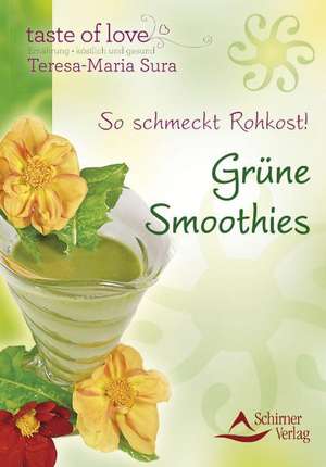 So schmeckt Rohkost - Grüne Smoothies de Teresa-Maria Sura