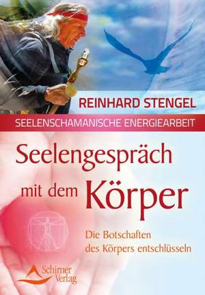 Seelengespräch mit dem Körper de Reinhard Stengel