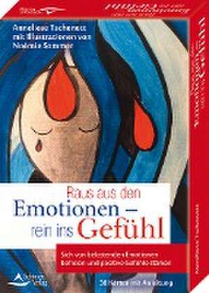 Raus aus den Emotionen - rein ins Gefühl Sich von belastenden Emotionen befreien und positive Gefühle stärken de Anneliese Tschenett