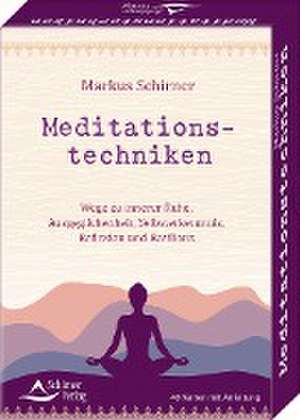 Meditationstechniken- Wege zu innerer Ruhe, Ausgeglichenheit, Selbsterkenntnis, Reflexion und Resilienz de Markus Schirner