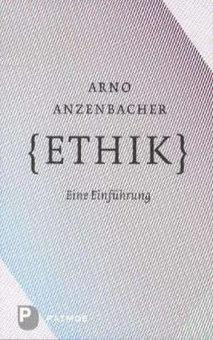 Ethik de Arno Anzenbacher