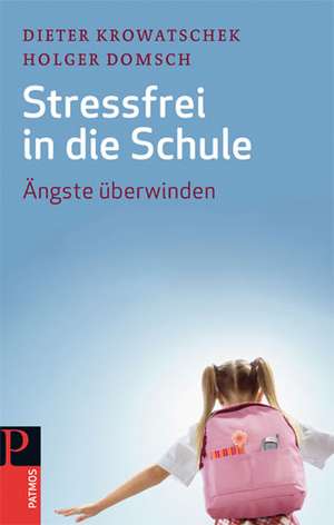 Stressfrei in die Schule de Dieter Krowatschek