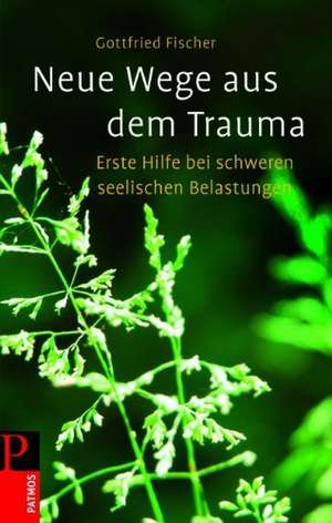 Neue Wege aus dem Trauma de Gottfried Fischer