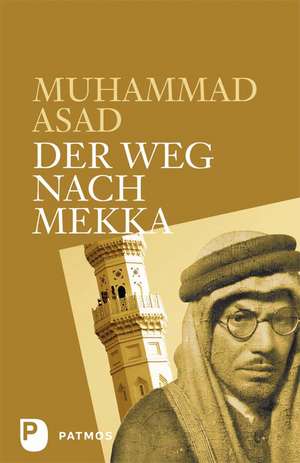 Der Weg nach Mekka de Muhammad Asad